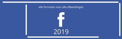 Alle afmetingen en formaten voor afbeeldingen bij Facebook updates in 2019